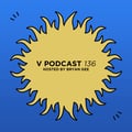 V Podcast 136 - Hosted by Bryan Gee artwork