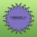 V Podcast 153 - Hosted by Bryan Gee artwork