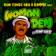 Woman Dem ft. Top Cat - Run Tingz Cru and Kommz VIP track artwork