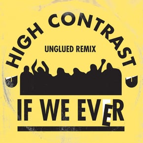 If We Ever (Unglued Remix) by High Contrast & Unglued Cover Art