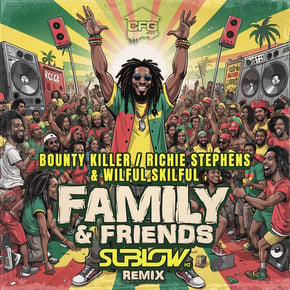 Family and Friends (Sublow Hz Remix) by Sublow Hz, Bounty Killer & Richie Stephens Cover Art