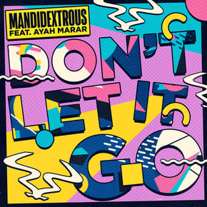 Don't Let It Go (feat. Ayah Marar) by Mandidextrous Cover Art