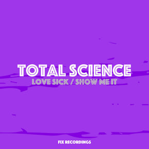 Love Sick / Show Me It by Total Science Cover Art