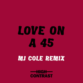 Love On A 45 (MJ Cole Remix) by High Contrast Cover Art