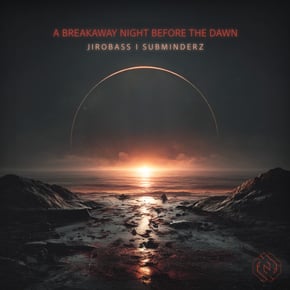A BREAKAWAY NIGHT BEFORE THE DAWN by JIROBASS & Subminderz Cover Art