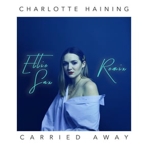 Carried Away (Ellie Sax Remix) by Charlotte Haining Cover Art