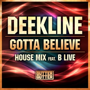 Gotta Believe (House Mix) by Deekline Cover Art