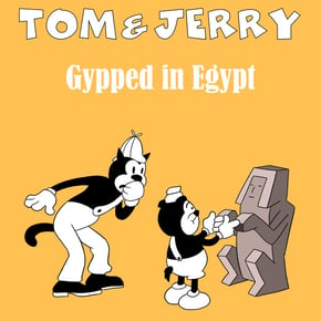 Gypped in Egypt (GR Mix) by Tom & Jerry Cover Art