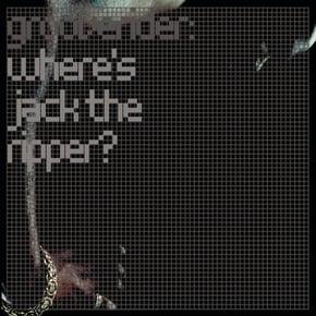 Where's Jack the Ripper? (Remixes) by Grooverider Cover Art