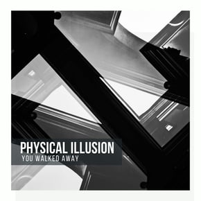 You Walked Away by Physical Illusion Cover Art