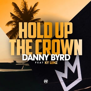 Hold Up The Crown by Danny Byrd Cover Art