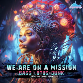 We Are On A Mission (Completing Circles Remix) by Dunk & Bass Lotus Cover Art