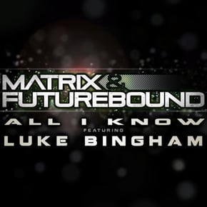 All I Know EP (feat. Luke Bingham) by Matrix & Futurebound Cover Art