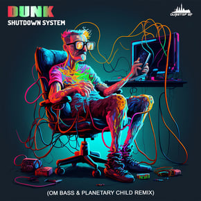 Shutdown System (Om Bass & Planetary Child Remix) by Dunk, Om Bass & Planetary Child Cover Art