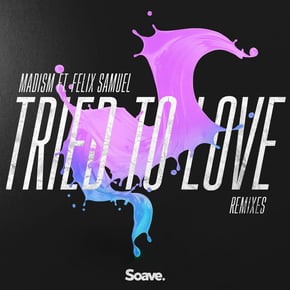 Tried To Love (Remixes) by Vibe Chemistry, Madism & Felix Samuel Cover Art