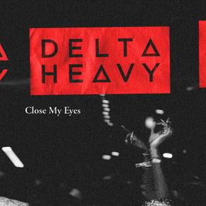 Close My Eyes by Delta Heavy Cover Art