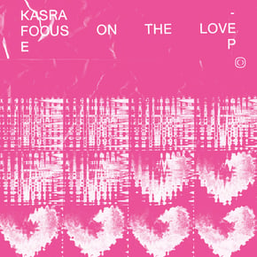Focus On The Love EP by Kasra Cover Art
