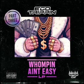 Whompin Aint Easy LP Part Three by Ego Trippin Cover Art