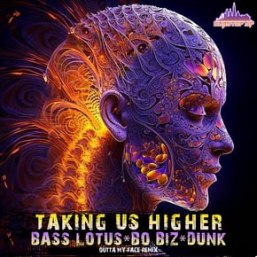 Taking Us Higher (Outta My Face Remix) by Dunk, Bo Biz & Bass Lotus Cover Art