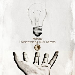 Overthinking (K2T Remix) by Fullalove & K2T Cover Art