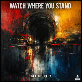 Watch Where You Stand by Glitch City Cover Art