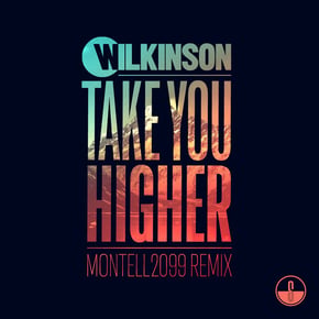 Take You Higher (Montell2099 Remix) by Wilkinson Cover Art