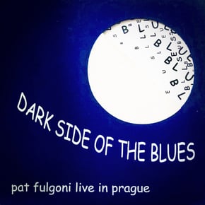 Dark Side of the Blues (Live In Prague) by Pat Fulgoni Cover Art