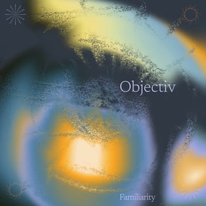 Familiarity by Objectiv Cover Art