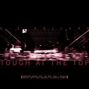 Tough at the Top (Radio Edit 99 Mix) / Tough at the Top (Vocal Mix) / Tough at the Top (Rennie Pilgrem Remix) by E-Z Rollers Cover Art