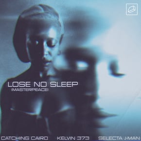 Lose No Sleep (Masterpeace) by Kelvin 373, Selecta J-Man & Catching Cairo Cover Art