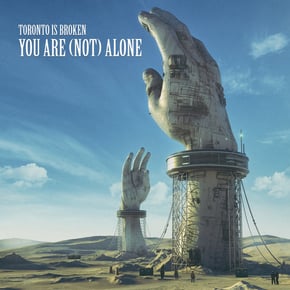 You Are (Not) Alone by Toronto Is Broken Cover Art