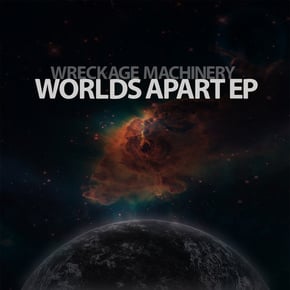 Worlds Apart EP by Wreckage Machinery Cover Art