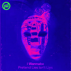 Pretend Lies Isn't Lies by I Wannabe Cover Art