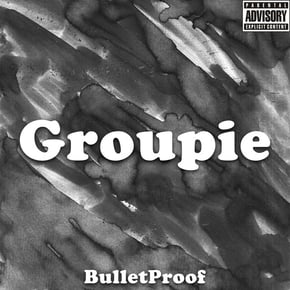 Groupie by Bulletproof Cover Art