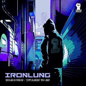 Troublemaker / Stay Where You Are by Ironlung Cover Art