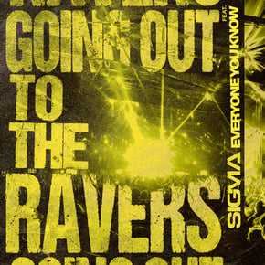 Going Out To The Ravers (feat. Everyone You Know) by Sigma Cover Art
