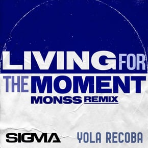 Living For The Moment (MONSS Remix) by Sigma, MONSS & Yola Recoba Cover Art