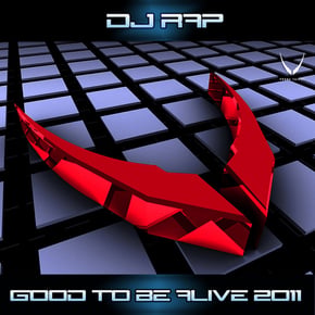 Good To Be Alive 2011 by DJ Rap Cover Art