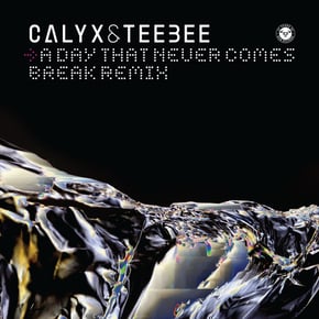 A Day That Never Comes (Break Remix) by Calyx, Teebee & Calyx & TeeBee Cover Art