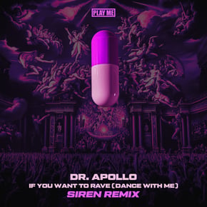 If You Want To Rave (Dance With Me) [SIREN Remix] by Dr. Apollo & SIREN Cover Art