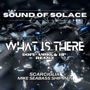 WHAT IS THERE (Dope Ammo & HP Remix) by Dope Ammo, Sound Of Solace & HP Cover Art