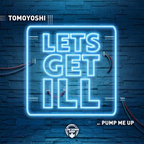 Lets Get Ill / Pump Me Up by Trauma DBC & Tomoyoshi Cover Art