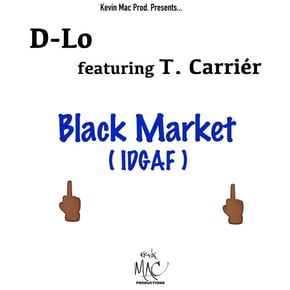 Black Market (Idgaf) [feat. T. Carrier] by D-Lo Cover Art