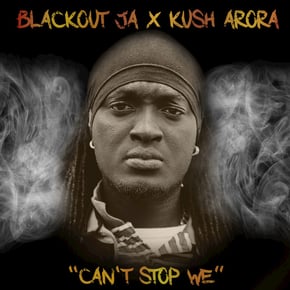 Can't Stop We by Lowriderz, Blackout JA, Kush Arora, Blackout JA & Kush Arora Cover Art