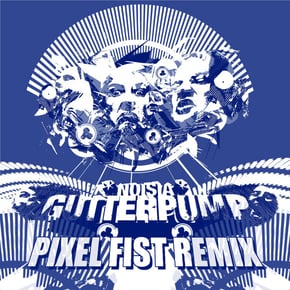 Gutterpump (Pixel Fist Remix) by The Upbeats & Noisia Cover Art