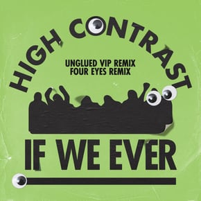 If We Ever (Remixes) by High Contrast, Unglued & Four eyes Cover Art