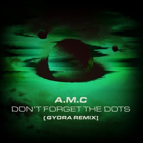 Don't Forget The Dots (Gydra Remix) by A.M.C & Gydra Cover Art