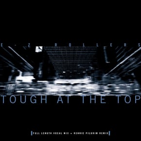 Tough at the Top (Vocal Mix) / Tough at the Top (Rennie Pilgrem Remix) by E-Z Rollers Cover Art