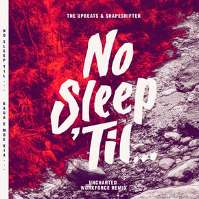 Uncharted (Workforce Remix) by The Upbeats, Shapeshifter & Workforce Cover Art