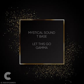 Let This Go / Gamma by Mystical Sound & T:Base Cover Art
